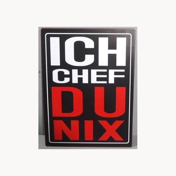 Skilt - Ich chef, du nix