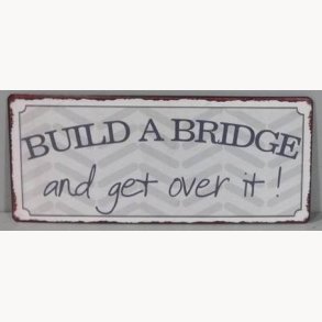 Sign - Build a bridge...