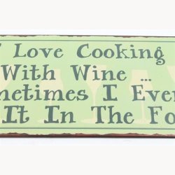Skilt - I love cooking with wine...