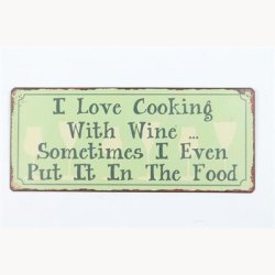 Skilt - I love cooking with wine...