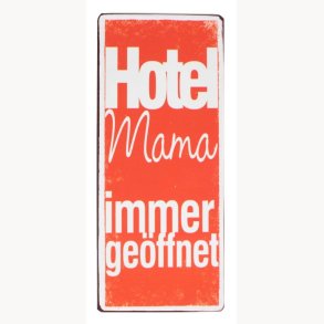 Skilt - Hotel mama, immer geffnet