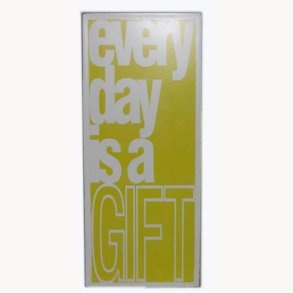 Skilt - Every day is a gift