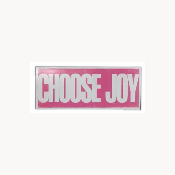 Skilt  - Choose joy