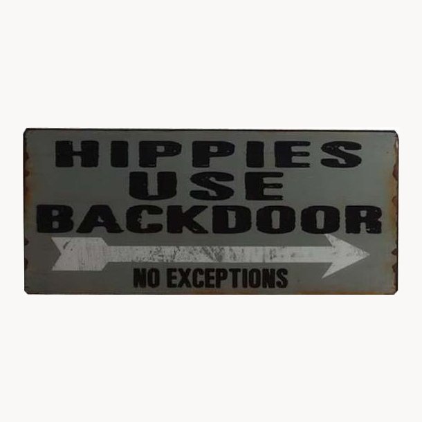 Skilt - Hippies use backdoor, no exceptions