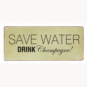 Sign - Save water, drink champagne