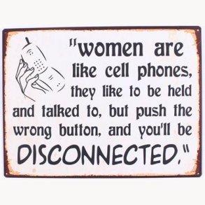 Sign- Women are like phones...
