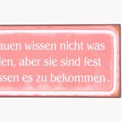 Sign - Viele frauen wissen nicht was sie wollen...