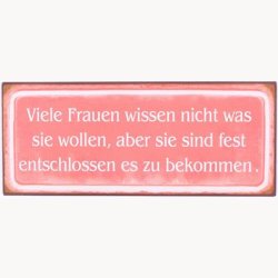 Sign - Viele frauen wissen nicht was sie wollen...