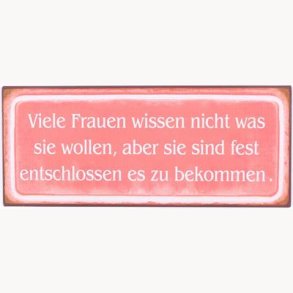 Skilt - Viele frauen wissen nicht was sie wollen...