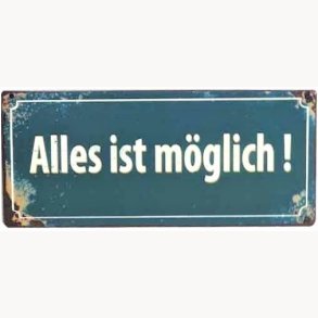 Skilt, tysk - Alles ist möglich !
