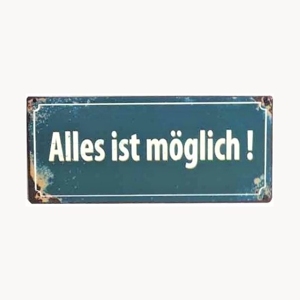 Sign, tysk - Alles ist m&ouml;glich !