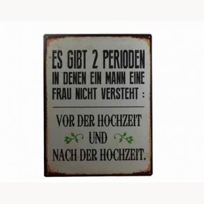 Sign - Es gibt 2 perioden in denen ein mann eine frau nicht versteht: