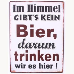 Skilt - Im himmel gibt's kein bier...