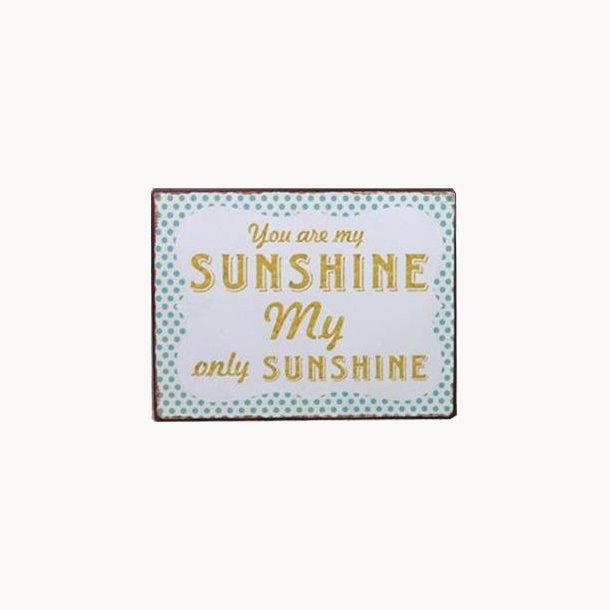 Sign - You are my sunshine my only sunshine