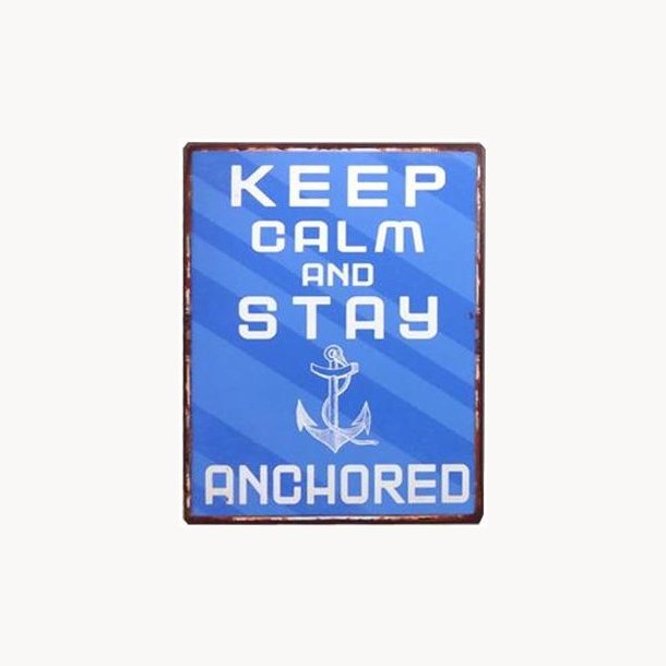 Skilt - Keep calm and stay anchored