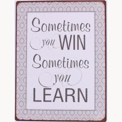 Skilt - Sometimes you win, sometimes you learn