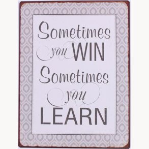 Sign - Sometimes you win, sometimes you learn
