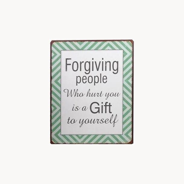 Skilt - forgiving people who hurt you...