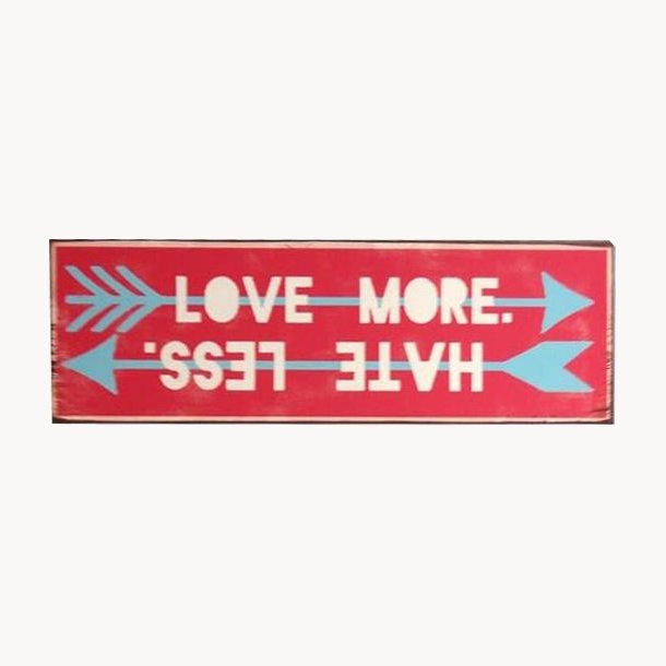 Sign - Love more, hate less