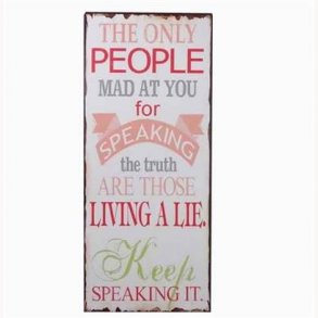 Sign - The only people mad at you for speaking the truth