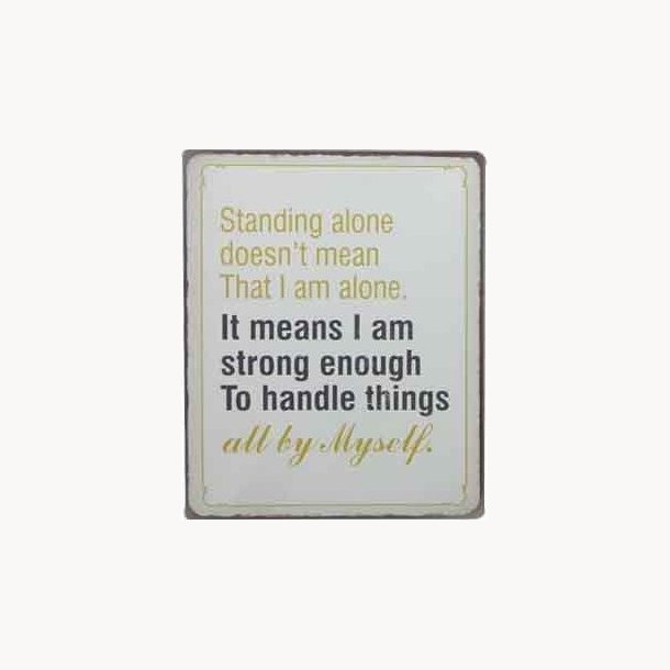 Sign - Standing alone doesn't mean that i am alone