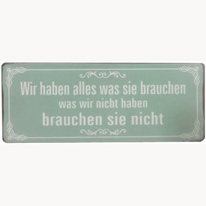 Sign - Wir haben alles was sie brauchen...