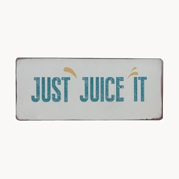 Skilt - Just juice it