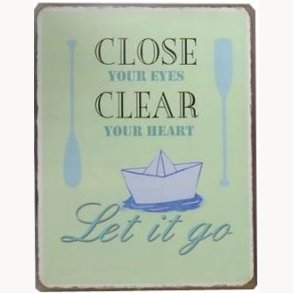 Sign - close your eyes, clear your heart let it go