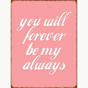 Sign - You will forever be my always