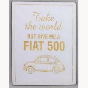 Sign - Take the world, but give me a fiat 500