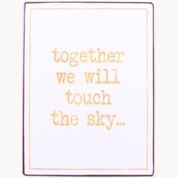 Skilt - Together we will touch the sky...