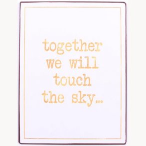 Sign - Together we will touch the sky...