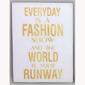 Sign - everyday is a fashion show and...