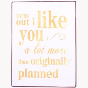 Sign - Turns out i like you...