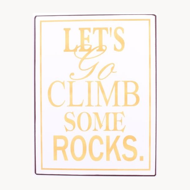 Skilt - Let's go climb some rocks