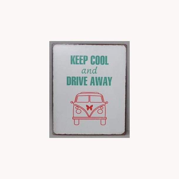 Skilt - keep cool and drive away