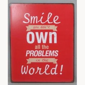 Sign - Smile you don't own all the problems in the world