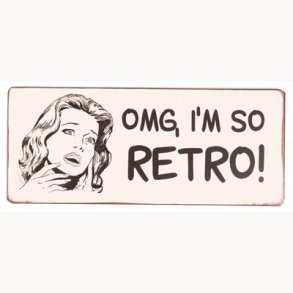 Sign - OMG i'm so retro!