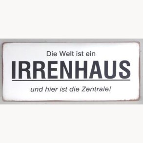 Skilt - Die welt ist ein irrenhaus...