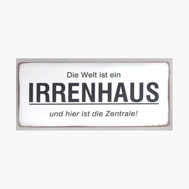 Skilt - Die welt ist ein irrenhaus...