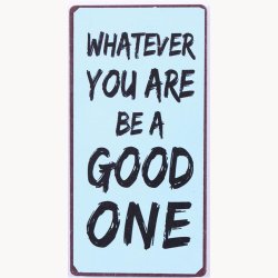 Magnet - Whatever you are be a good one