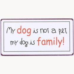 Magnet - My dog is not a pet, my dog is family
