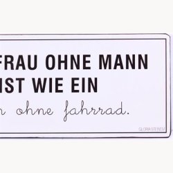 Skilt - Eine frau ohne mann ist wie ein...