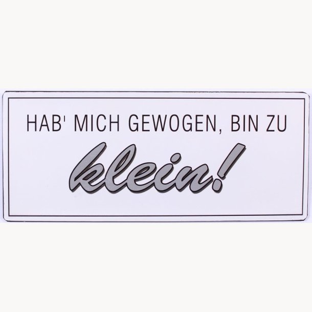 Skilt - Hab' mich gewoge, bin zu klein !