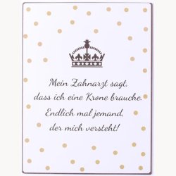 Skilt - Mein zahnarzt sagt dass ich eine krone brauche