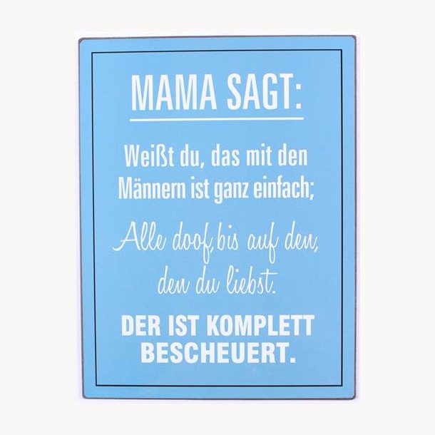 Skilt - Mama sagt: