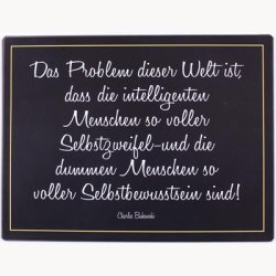 Skilt - das problem dieser welt ist dass die intelligenten