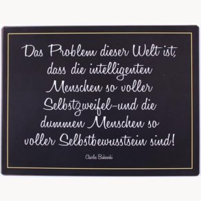 Sign - das problem dieser welt ist dass die intelligenten