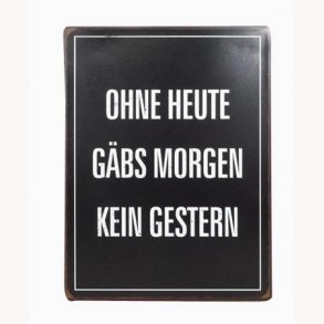 Sign - Ohne heute gbs morgen kein gestern