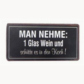 Magnet - Man nehme: 1 glas wein und...
